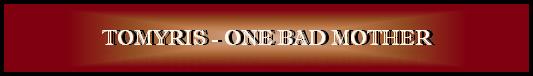 TOMYRIS - ONE BAD MOTHER